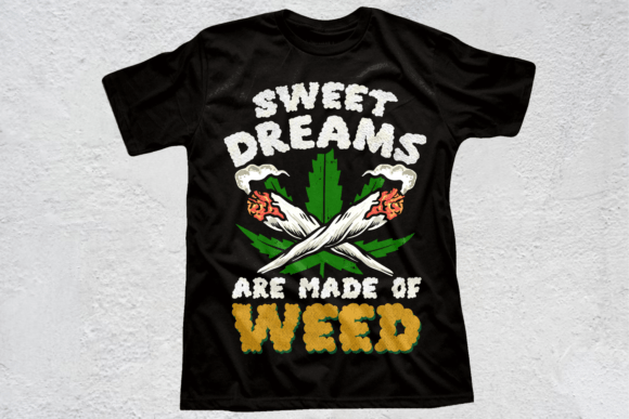 Sweet Dreams Are Made of Weed: The Ultimate Stoner T-Shirt Design for Relaxed Vibes